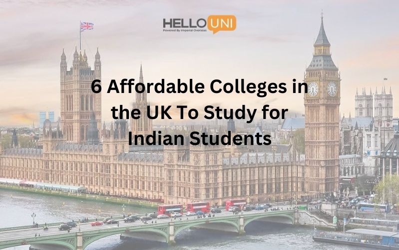 6 Affordable Colleges in the UK To Study for Indian Students