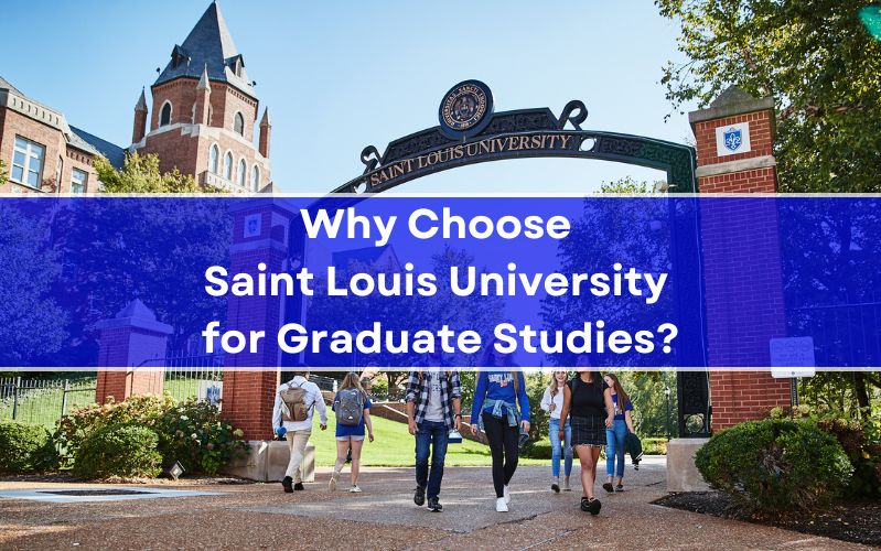 Reasons to Choose Saint Louis University for Your Graduate Studies