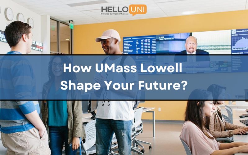 How Studying at the University of Massachusetts Lowell Can Shape Your Future?