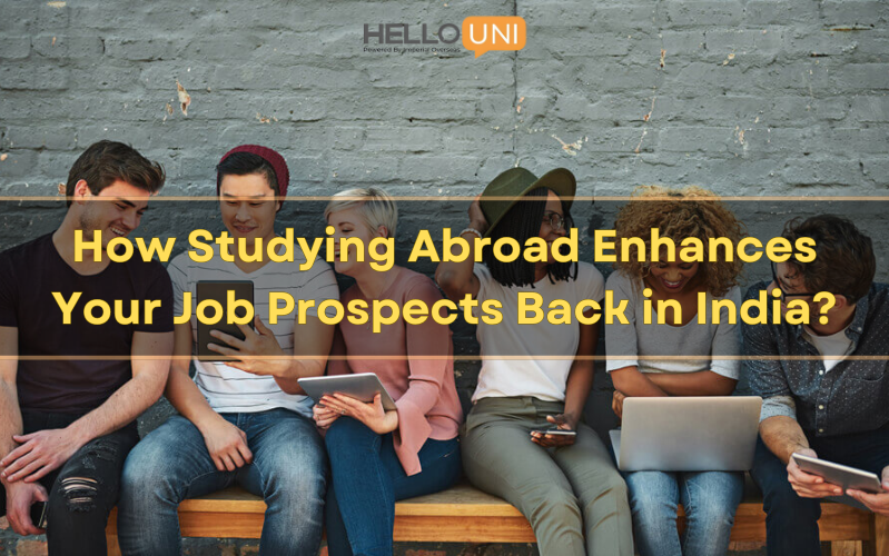 How Studying Abroad Enhances Your Job Prospects Back in India?