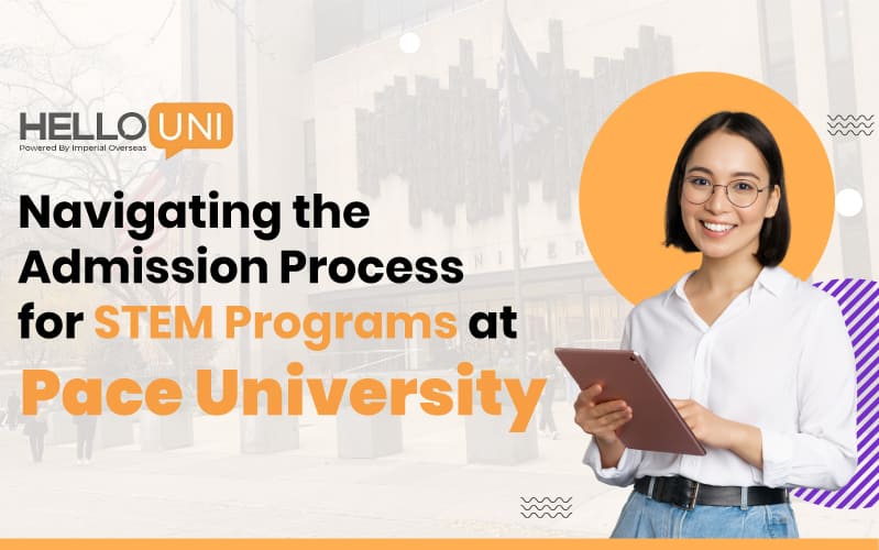 Navigating the Admission Process for STEM Programs at Pace University