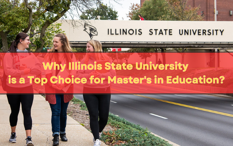 Why is Illinois State University a Top Choice for Master’s in Education?