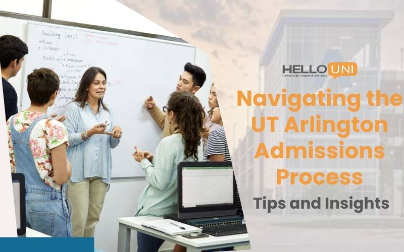 Navigating the UT Arlington Admissions Process: Tips and Insights