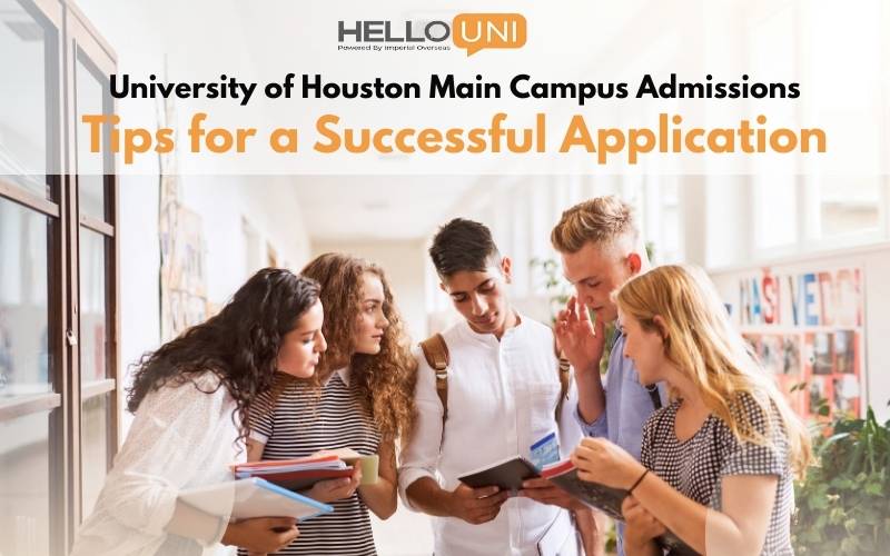 University of Houston Main Campus Admissions: Tips for a Successful Application