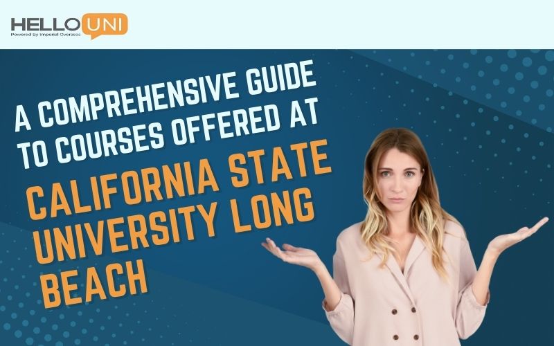 A Comprehensive Guide to Courses Offered at California State University, Long Beach