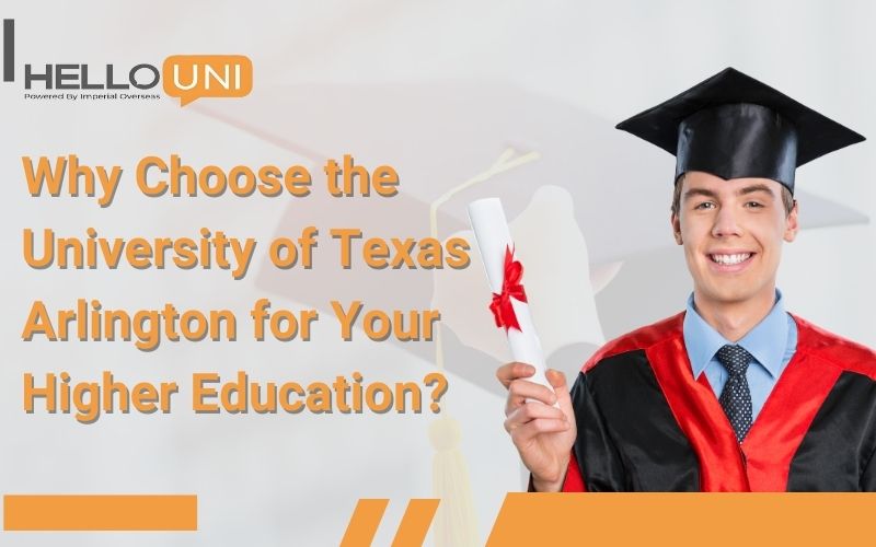 Why Choose the University of Texas Arlington for Your Higher Education?