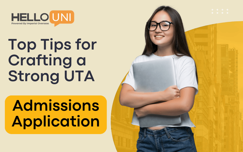 Top Tips for Crafting a Strong UTA Admissions Application